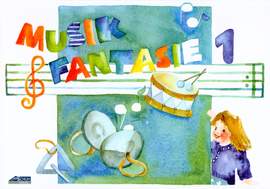 Schuh, K: Musik Fantasie 1 - Kinderbuch (1. Jahr) Vol. 1