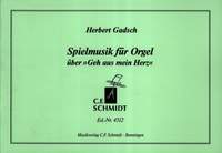 Gadsch, H: Spielmusik für Orgel über "Geh aus mein Herz"