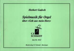 Gadsch, H: Spielmusik für Orgel über "Geh aus mein Herz"