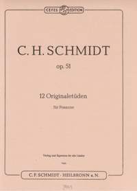 Schmidt, C: 12 Originaletüden op. 51