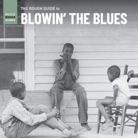 The Rough Guide To Blowin' the Blues