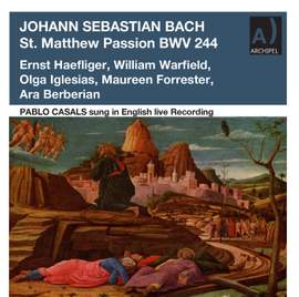 Pablo Casals conducts and plays Bach's St. Matthew Passion Uncut Version