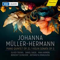 Johanna Müller-Hermann: Piano Quintet Op.31 & Violin Sonata Op.5