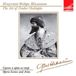 The Art of Feodor Chaliapin: Opera Scenes and Arias