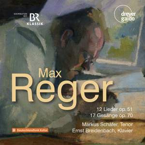 Max Reger - 12 Lieder op. 51; 17 Gesänge op. 70
