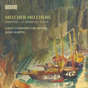 Melcher Melchers: Symphony in D minor; La Kermesse; Élégie