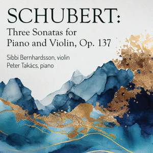 Schubert: Three Sonatas for Piano and Violin, Op. 137