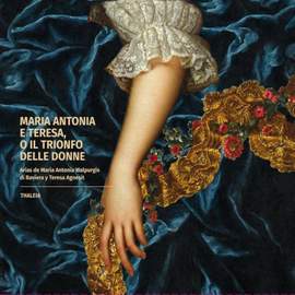 Maria Antonia e Teresa, o il trionfo delle donne