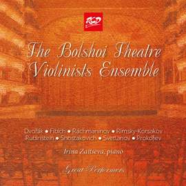 The Bolshoi Theatre Violinists Ensemble: Dvořák, Fibich, Rachmaninov, Rimsky-Korsakov, Rubinstein, Shostakovich and Svetlanov