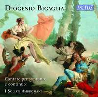 Diogenio Bigaglia: Cantate Per Soprano E Continuo