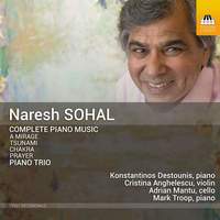 Naresh Sohal: Complete Piano Music; Piano Trio