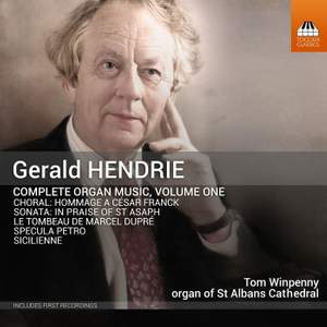 Gerald Hendrie: Complete Organ Music, Vol. 1