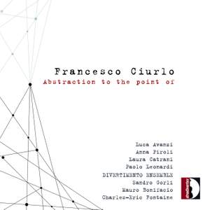 Francesco Ciurlo: Abstraction to the point of - Divertimento Ensemble