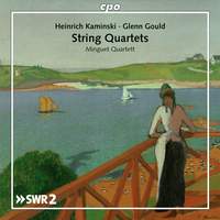 Glenn Gould & Heinrich Kaminski: String Quartets
