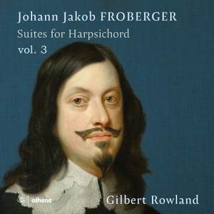 Johann Jakob Froberger: Suites For Harpsichord, Vol. 3