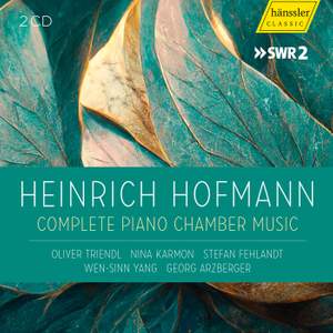 Heinrich Hofmann: Complete Piano Chamber Music