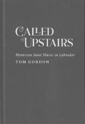 Called Upstairs: Moravian Inuit Music in Labrador