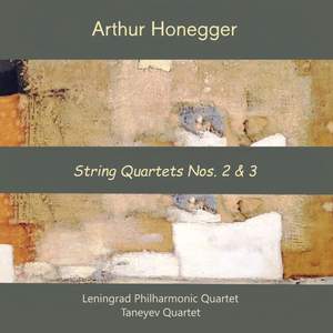 Arthur Honneger: String Quartets Nos. 2 & 3