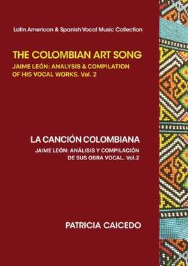 The Colombian Art Song Jaime León: Analysis & Compilation of his Vocal Works Volume 2