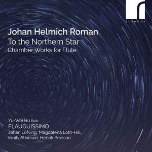 Johan Helmich Roman: To the Northern Star - Chamber Works For Flute