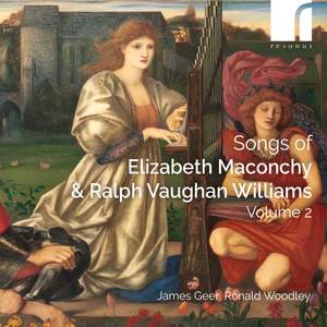 Songs of Elizabeth Maconchy & Ralph Vaughan Williams Volume 2