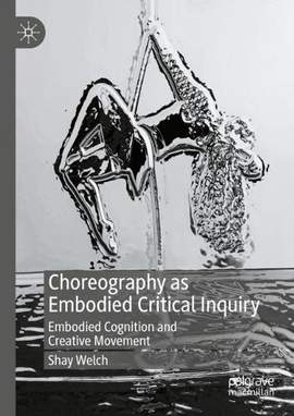 Choreography as Embodied Critical Inquiry: Embodied Cognition and Creative Movement