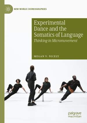 Experimental Dance and the Somatics of Language: Thinking in Micromovement