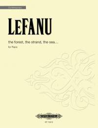 LeFanu, Nicola: the forest, the strand, the sea ...