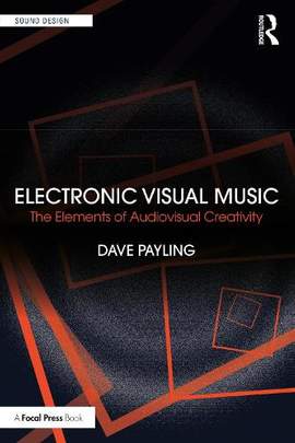Electronic Visual Music: The Elements of Audiovisual Creativity