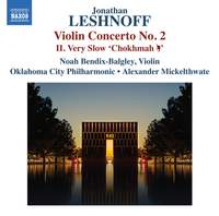 Leshnoff: Violin Concerto No. 2: II. Very Slow 'Chokhmah Yud'