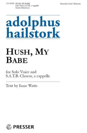 Hailstork, A: Hush, My Babe