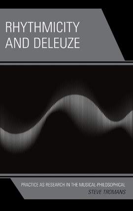 Rhythmicity and Deleuze: Practice as Research in the Musical-Philosophical