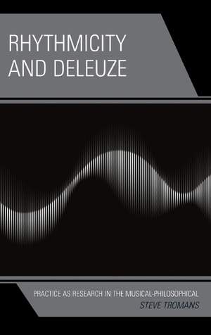 Rhythmicity and Deleuze: Practice as Research in the Musical-Philosophical