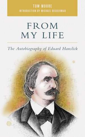 From My Life: The Autobiography of Eduard Hanslick