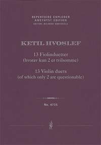 Hvoslef, Ketil : 13 Violin duets (of which only 2 are questionable)