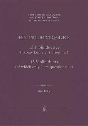 Hvoslef, Ketil : 13 Violin duets (of which only 2 are questionable)