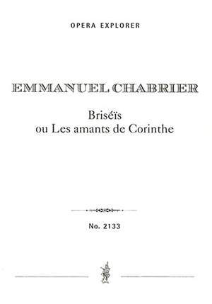 Chabrier, Emmanuel: Briseis ou Les Amants de Corinthe (full opera score with French libretto)