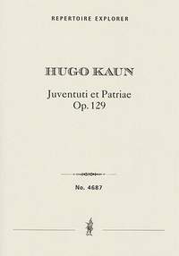 Kaun, Hugo: Juventuti et Patriæ, overture for grand orchestra, Op. 129