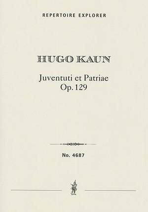 Kaun, Hugo: Juventuti et Patriæ, overture for grand orchestra, Op. 129