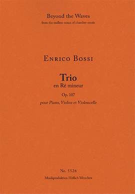 Bossi, Enrico: Trio in D minor for Piano, Violin and Violoncello Op. 107