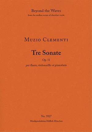 Clementi, Muzio: Three Sonatas for flute, violoncello and pianoforte Op. 31