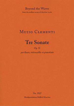 Clementi, Muzio: Three Sonatas for flute, violoncello and pianoforte Op. 31