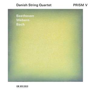 Prism V - Beethoven, Webern, Bach