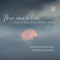 Mon Amie de La Lune - Lieder By Grieg, Debussy, Kirchner & Maurice