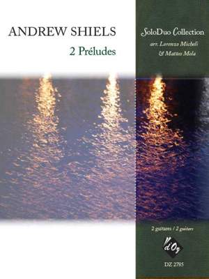 Andrew Shiels: 2 Preludes
