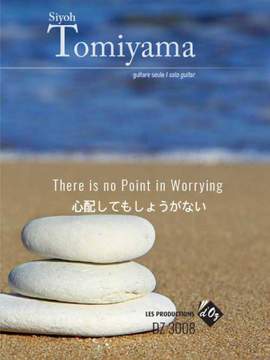 Siyoh Tomiyama: There Is No Point In Worrying, Op. 60