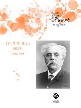 Gabriel Fauré: Huit Pièces Brèves, Op. 84