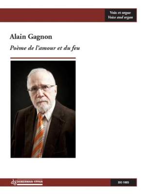 Alain Gagnon: Poème De L'amour et Du Feu - Voix Moyenne