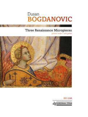 Dusan Bogdanovic: Three Renaissance Micropieces