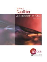 Jean-Luc Gauthier: Quand Bavardent Les Flûtes